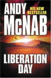 Cover of: Liberation day by Andy McNab, Andy McNab