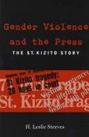 Cover of: Gender violence and the press by H. Leslie Steeves