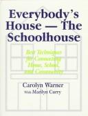 Cover of: Everybody's house--the schoolhouse: best techniques for connecting home, school, and community