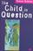 Cover of: The child in question
