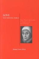 Cover of: Love--the driving force: Mary Ward's spirituality : its significance for moral theology