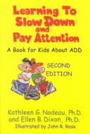 Cover of: Learning to slow down and pay attention by Kathleen G. Nadeau