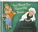 Cover of: Too quiet for these old bones