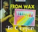 Cover of: From wax to crayon: a photo essay