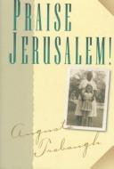 Cover of: Praise Jerusalem! by Augusta Trobaugh, Augusta Trobaugh