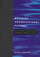 Cover of: Building organizational fitness by Ryūji Fukuda
