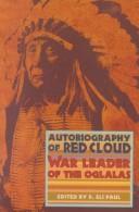 Cover of: Autobiography of Red Cloud: war leader of the Oglalas