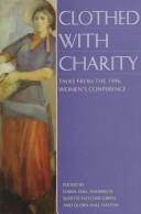 Cover of: Clothed with charity by Women's Conference (1996 Brigham Young University)