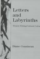 Cover of: Letters and labyrinths: women writing/cultural codes