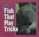 Cover of: Fish that play tricks by D. M. Souza