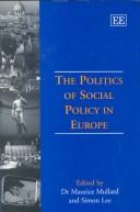Cover of: The politics of social policy in Europe by edited by Maurice Mullard and Simon Lee.