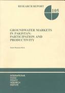 Cover of: Groundwater markets in Pakistan: participation and productivity
