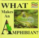 Cover of: What makes an amphibian? by Lynn M. Stone