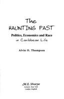 Cover of: The haunting past: politics, economics and race in Caribbean life