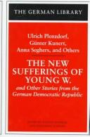 Cover of: The new sufferings of young W. and other stories from the German Democratic Republic by edited by Therese Hörnigk and Alexander Stephan.