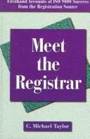 Cover of: Meet the registrar: firsthand accounts of ISO 9000 success from the Registration source
