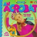 I want to be an acrobat by Ivan Bulloch, World Book Encyclopedia, Diane James