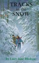 Cover of: Tracks in the snow by Lucy Jane Bledsoe