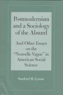 Cover of: Postmodernism and a sociology of the absurd and other essays on the "nouvelle vague" in American social science
