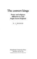 Cover of: The convert kings: power and religious affiliation in early Anglo-Saxon England