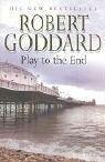 Cover of: Play to the End by Robert Goddard