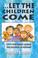 Cover of: --let the children come