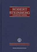 Cover of: Robert Steinberg, collected papers by Robert Steinberg