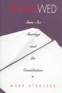 Cover of: Legally wed: same-sex marriage and the Constitution