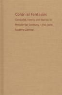 Cover of: Colonial fantasies: conquest, family, and nation in precolonial Germany, 1770-1870