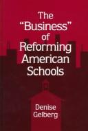 Cover of: The "business" of reforming American schools