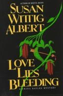 Cover of: Love lies bleeding: a China Bayles mystery