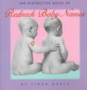 Cover of: The distinctive book of redneck baby names by Linda Barth