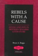 Cover of: Rebels with a cause: Adam and Eve in modern Spanish literature