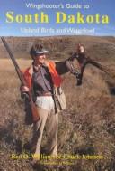 Cover of: Wingshooter's guide to South Dakota: upland birds and waterfowl