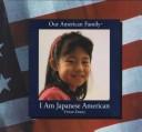 Cover of: I am Japanese American
