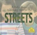 Cover of: A kidʼs guide to staying safe on the streets by Maribeth Boelts