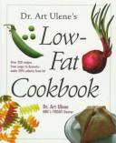 Cover of: Dr. Art Ulene's low-fat cookbook by Art Ulene