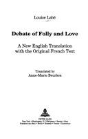 Cover of: Debate of folly and love: a new English translation with the original French text