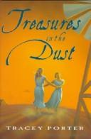 Cover of: Treasures in the dust by Tracey Porter