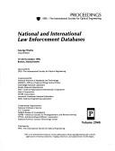 Cover of: National and international law enforcement databases by George Works, chair/editor ; sponsored by SPIE--the International Society for Optical Engineering ; cosponsored by National Institute of Standards and Technology ... [et al.] ; cooperating organizations, National Institute of Justice ... [et al.].