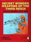 Cover of: Secret wonder weapons of the Third Reich by Justo Miranda, Justo Miranda