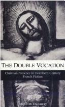 Cover of: The double vocation: Christian presence in twentieth-century French fiction