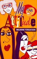 Cover of: My attitude | Maurine Fergueson