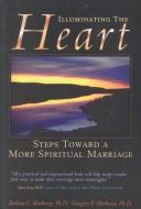 Cover of: Illuminating the heart: steps toward a more spiritual marriage
