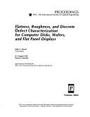 Flatness, roughness, and discrete defect characterization for computer disks, wafers, and flat panel displays by John C. Stover