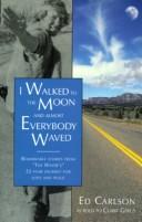 Cover of: I walked to the moon and almost everybody waved: remarkable stories from "The Waver's" 22-year journey for love and peace