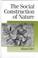 Cover of: The social construction of nature