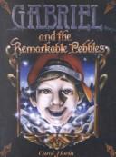 Cover of: Gabriel and the remarkable pebbles: a fable