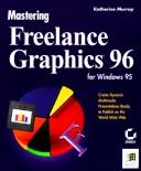 Mastering Freelance Graphics 96 for Windows 95 by Katherine Murray