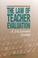 Cover of: The law of teacher evaluation